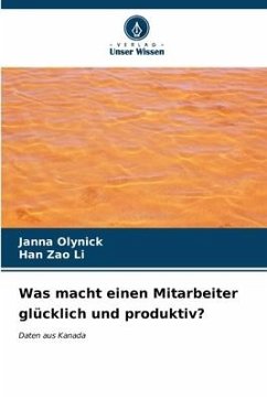 Was macht einen Mitarbeiter glücklich und produktiv? - Olynick, Janna;Li, Han Zao