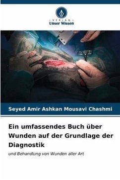 Ein umfassendes Buch über Wunden auf der Grundlage der Diagnostik - Chashmi, Seyed Amir Ashkan Mousavi