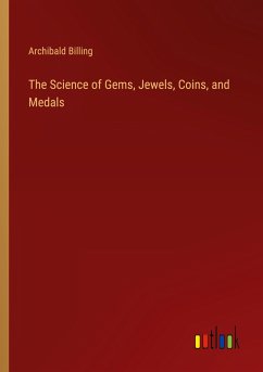 The Science of Gems, Jewels, Coins, and Medals