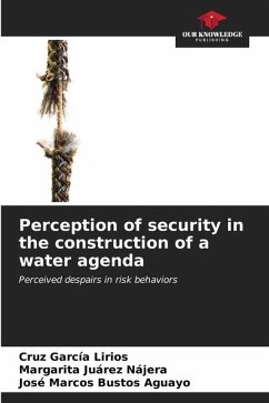 Perception of security in the construction of a water agenda - García Lirios, Cruz;Juárez Nájera, Margarita;Bustos Aguayo, José Marcos