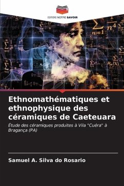 Ethnomathématiques et ethnophysique des céramiques de Caeteuara - Silva do Rosario, Samuel A.