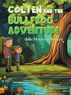 COLTEN AND THE BULLFROG ADVENTURE - Rogers, Julie H