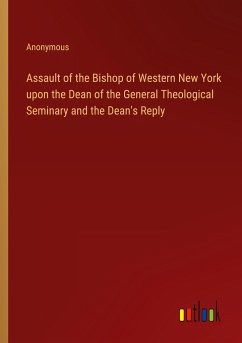 Assault of the Bishop of Western New York upon the Dean of the General Theological Seminary and the Dean's Reply