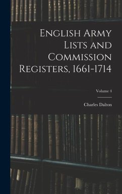 English Army Lists and Commission Registers, 1661-1714; Volume 4 - Dalton, Charles