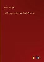 100 Fancy Specimens of Job Printing - Phillipes, John L.