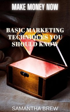 Basic Marketing Techniques You Should Know (Make Money Now, #1) (eBook, ePUB) - Brew, Samantha