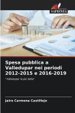 Spesa pubblica a Valledupar nei periodi 2012-2015 e 2016-2019
