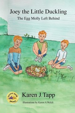 Joey the Little Duckling: The Egg Molly Left Behind - Tapp, Karen J.