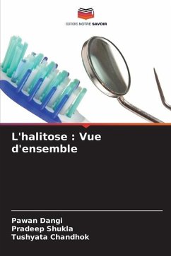 L'halitose : Vue d'ensemble - Dangi, Pawan;Shukla, Pradeep;Chandhok, Tushyata