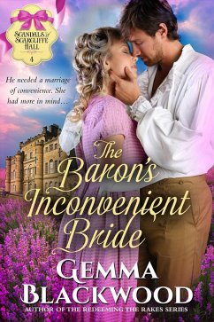 The Baron's Inconvenient Bride (Scandals of Scarcliffe Hall, #4) (eBook, ePUB) - Blackwood, Gemma