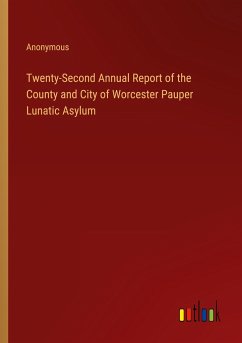 Twenty-Second Annual Report of the County and City of Worcester Pauper Lunatic Asylum