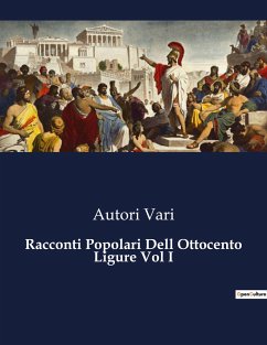 Racconti Popolari Dell Ottocento Ligure Vol I - Vari, Autori