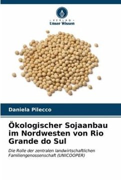 Ökologischer Sojaanbau im Nordwesten von Rio Grande do Sul - Pilecco, Daniela