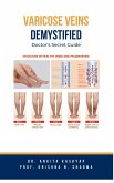 Varicose Veins Demystified: Doctor's Secret Guide (eBook, ePUB)