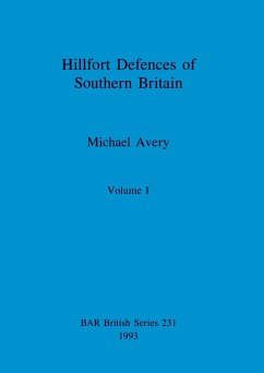 Hillfort Defences of Southern Britain, Volume I - Avery, Michael