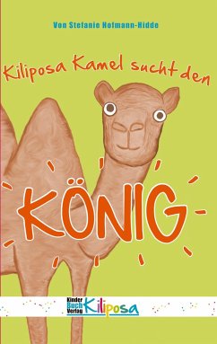 Kiliposa Kamel sucht den König - Hofmann-Hidde, Stefanie