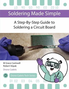 Soldering Made Simple, A Step-By-Step Guide to Soldering a Circuit Board - Cantwell, M Grace; Stipak, Robert