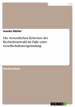 Die wesentlichen Kriterien der Rechtsformwahl im Falle einer Gesellschaftsneugründung - Müller, Annika