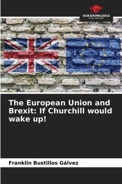 The European Union and Brexit: If Churchill would wake up! - Bustillos Gálvez, Franklin