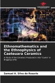 Ethnomathematics and the Ethnophysics of Caeteuara Ceramics