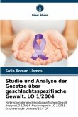 Studie und Analyse der Gesetze über geschlechtsspezifische Gewalt. LO 1/2004
