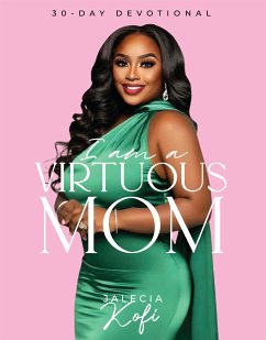 I Am A Virtuous Mom (eBook, ePUB) - Kofi, Jalecia