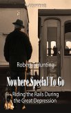 Nowhere Special to Go: Riding the Rails During the Great Depression (Ride the Rails, #2) (eBook, ePUB)