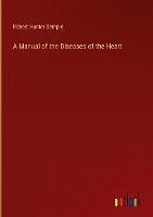 A Manual of the Diseases of the Heart