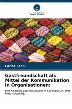 Gastfreundschaft als Mittel der Kommunikation in Organisationen: - Leoni, Carlos