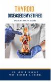 Thyroid Disease Demystified: Doctor's Secret Guide (eBook, ePUB)