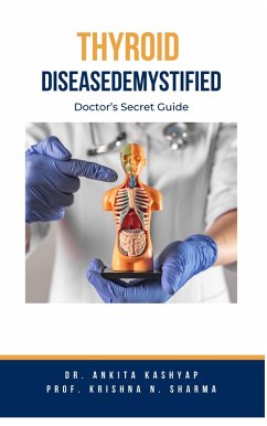 Thyroid Disease Demystified: Doctor's Secret Guide (eBook, ePUB) - Kashyap, Ankita; Sharma, Krishna N.