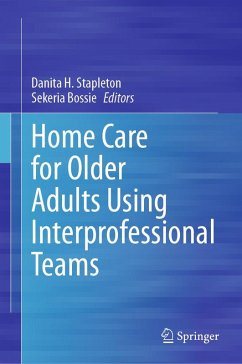 Home Care for Older Adults Using Interprofessional Teams (eBook, PDF)