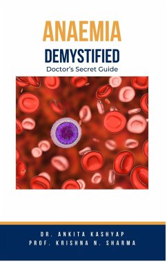 Anaemia Demystified: Doctor's Secret Guide (eBook, ePUB) Cover Anaemia Demystified: Doctor's Secret Guide (eBook, ePUB)