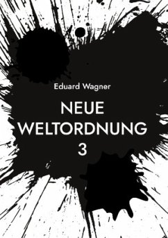 Neue Weltordnung 3 - Wagner, Eduard