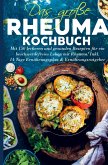 Das große Rheuma Kochbuch für ein beschwerdefreies Leben mit Rheuma!