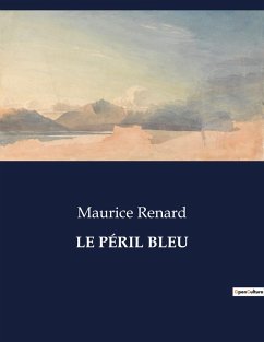 LE PÉRIL BLEU - Renard, Maurice