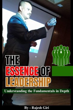 The Essence of Leadership: Understanding the Fundamentals in Depth (eBook, ePUB) - Giri, Rajesh