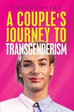 A couple's Journey to transgenderism (eBook, ePUB) - Antao, Noreen