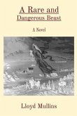 A Rare and Dangerous Beast (eBook, ePUB) A Rare and Dangerous Beast (eBook, ePUB)