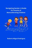 Navigating Gender: A Guide for Parents of Nonconforming Children (eBook, ePUB)