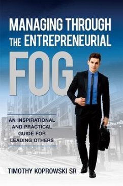 Managing Through the Entrepreneurial Fog (eBook, ePUB) - Koprowski, Timothy