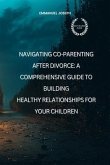 Navigating Co-Parenting After Divorce (eBook, ePUB)