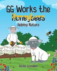 GG Works the Honeybees - Helping Nature (eBook, ePUB) - Goodwin, Renee