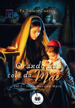 Orando no colo da Mãe - Vol.2 (eBook, ePUB) - Cuerva, Pe. Delair