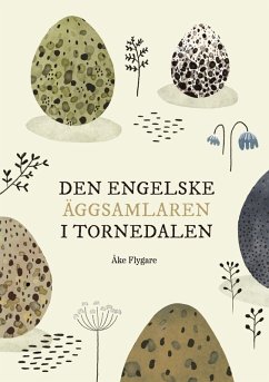 Den engelske äggsamlaren i Tornedalen (eBook, ePUB) - Flygare, Åke