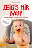 Zeig's mir Baby! Babygeführte vollwertige Beikost (eBook, PDF)