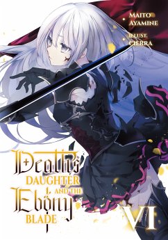 Death's Daughter and the Ebony Blade: Volume 6 (eBook, ePUB) - Ayamine, Maito