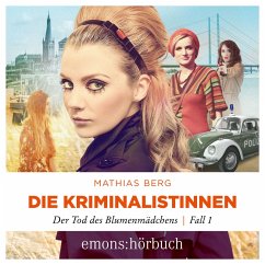 Die Kriminalistinnen. Der Tod des Blumenmädchens Fall 1 (MP3-Download) - Berg, Mathias