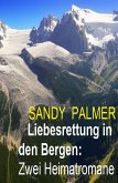 Liebesrettung in den Bergen: Zwei Heimatromane (eBook, ePUB)