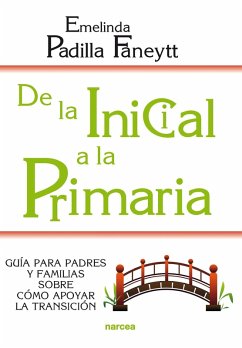 De la Inicial a la Primaria (eBook, ePUB) - Padilla Faneytt, Emelinda